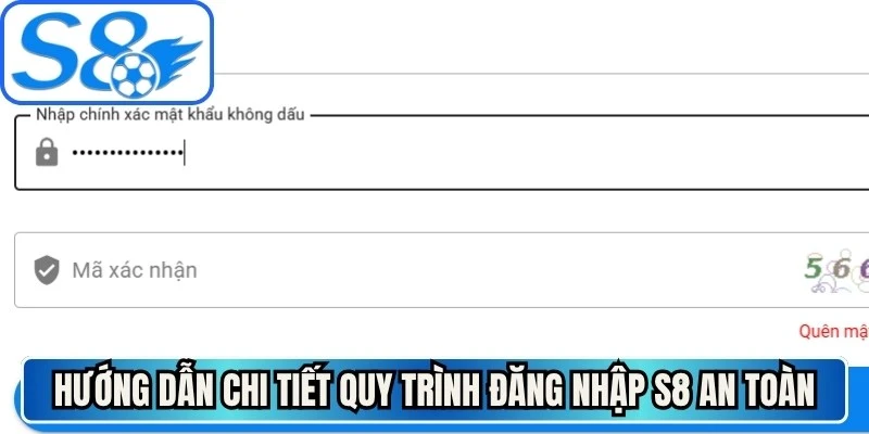 Hướng dẫn chi tiết quy trình đăng nhập S8 an toàn