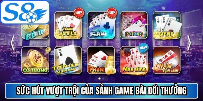 Sức hút vượt trội của sảnh game bài đổi thưởng