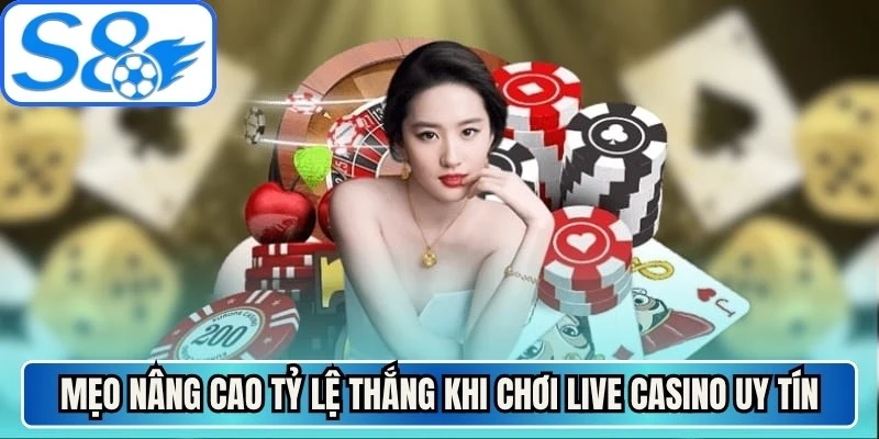 Mẹo nâng cao tỷ lệ thắng khi chơi live casino uy tín