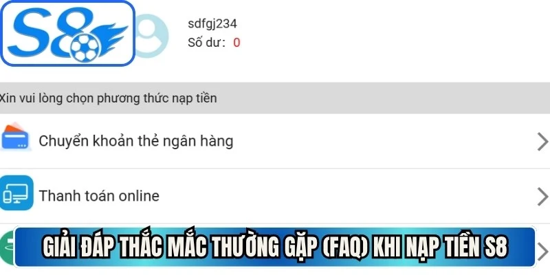 Giải đáp thắc mắc thường gặp (FAQ) khi nạp tiền S8