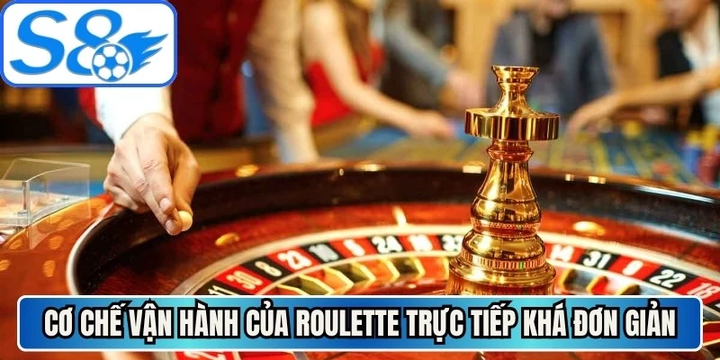 Cơ chế vận hành của roulette trực tiếp khá đơn giản