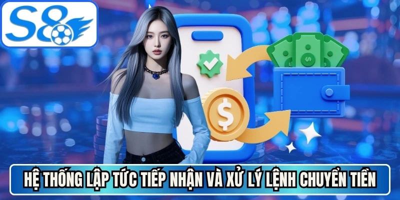 Hệ thống sẽ lập tức tiếp nhận và xử lý lệnh chuyển tiền trong vài phút