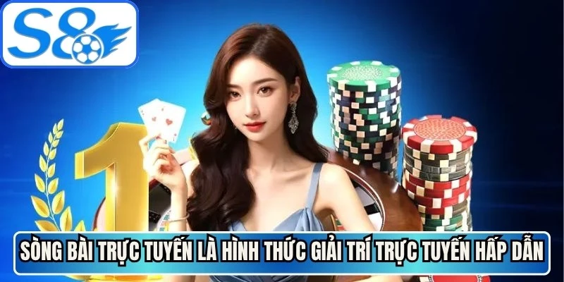 Sòng bài trực tuyến là hình thức giải trí trực tuyến hấp dẫn