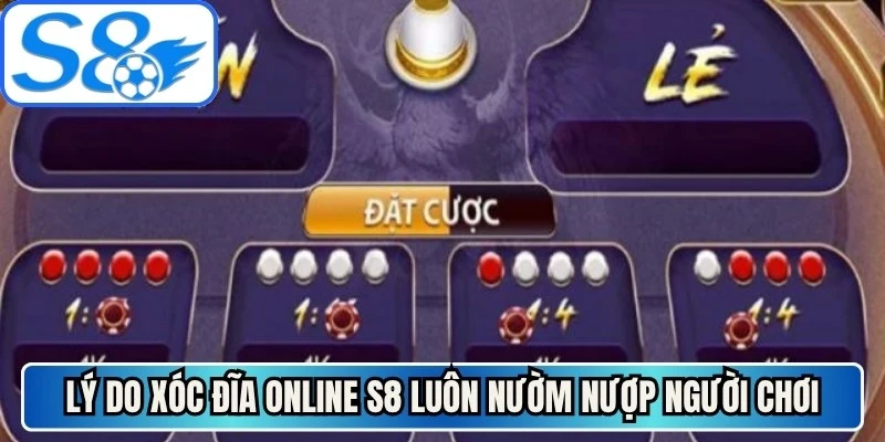 Lý do xóc đĩa online S8 luôn nườm nượp người chơi